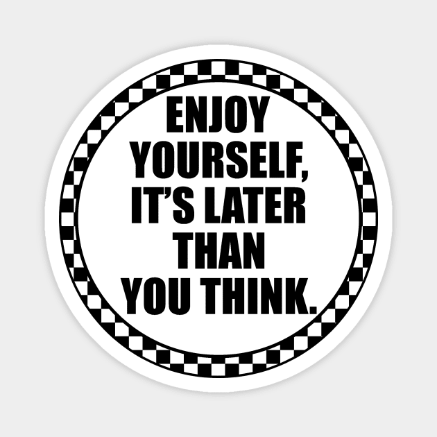 Enjoy Yourself. Magnet by Skatee