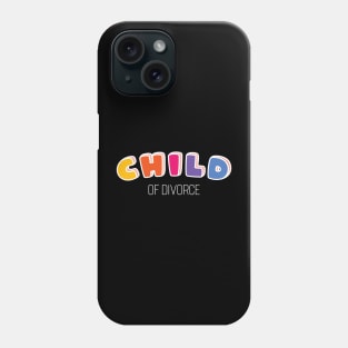 Child Of Divorce v5 Phone Case