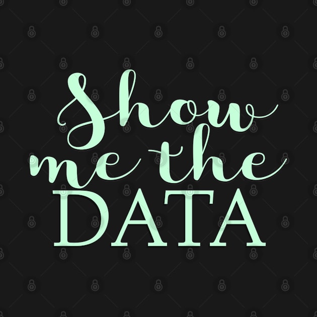 Show Me The Data by EtheLabelCo