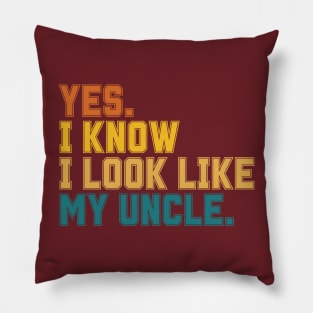 Yes I Know I Look Like My Uncle Pillow