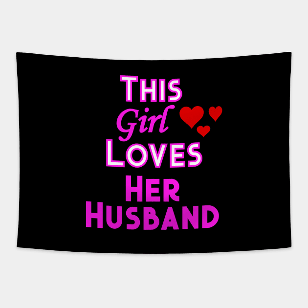 This Girl Loves Her Husband Tapestry by YouthfulGeezer