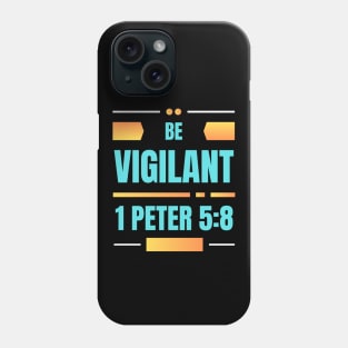 Be Vigilant | Bible Verse 1 Peter 5:8 Phone Case