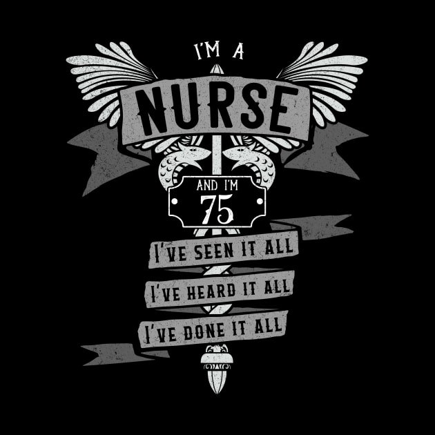 Funny 75th Birthday Nurse Gift Idea by EmergentGear