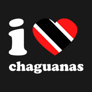 I Love Chaguanas | Visit Trinidad | I Love Trinidad And Tobago | Trinidad Slang T-Shirt