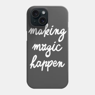 Making Magic Happen Version 2 Phone Case