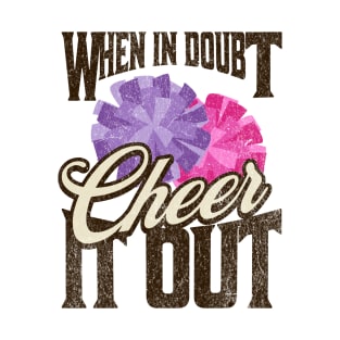 When in Doubt, Cheer it Out - Motivational Cheerleading T-Shirt