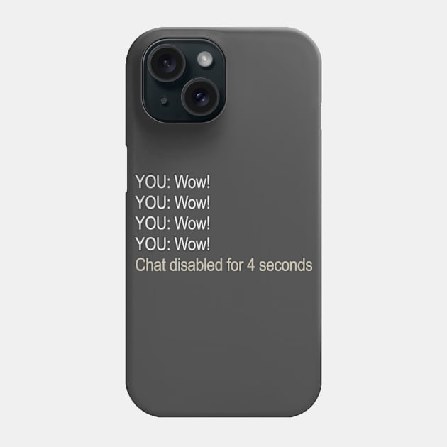 Wow! Wow! Wow Chat Disabled - Rocket League Phone Case by GamingEssentials