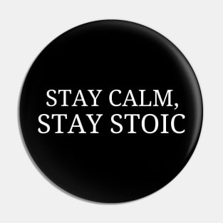 Stay Calm,Stay Stoic Pin