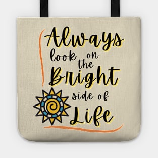 Always look on the Bright side of life Tote