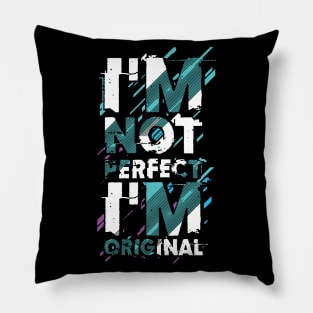 I'm not perfect I'm original Pillow