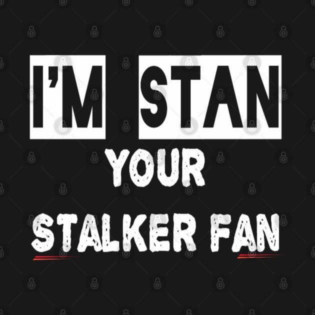 Stan, the stalker fan funny t-shirt by IrinaEA