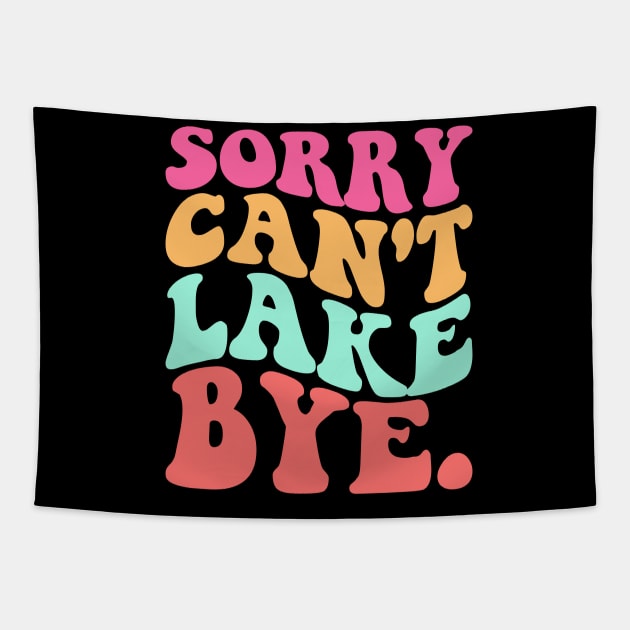 Sorry Can't Lake Bye Tapestry by badrianovic