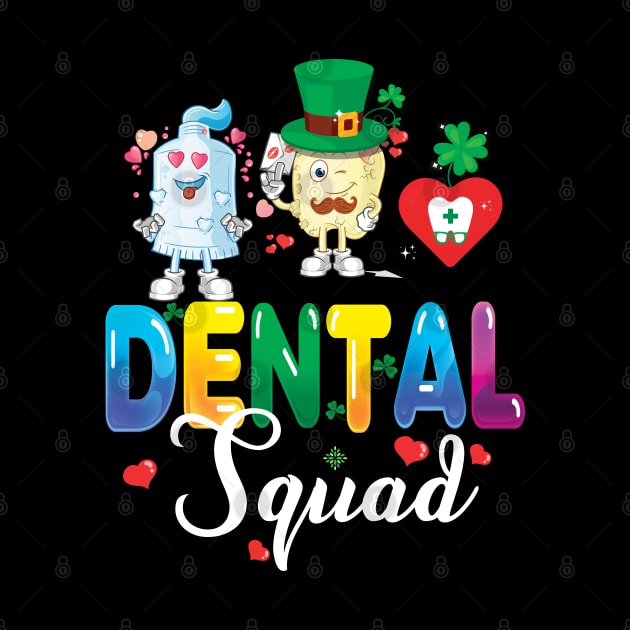 Dental Squad Valentine Assistant Dentist St Patricks Day Irish by Printofi.com