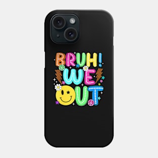 Cute End Of School Year Teacher Summer Bruh We Out Teachers Phone Case