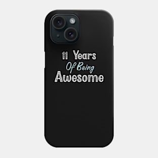 11 Years Of Being Awesome Phone Case