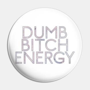 Dumb Bitch Energy Pin