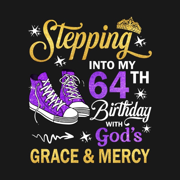 Stepping Into My 64th Birthday With God's Grace & Mercy Bday by MaxACarter