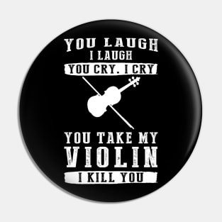 You Laugh, I Laugh, You Cry, I Cry! Hilarious Violin T-Shirt That Strikes a Musical Funny Bone Pin