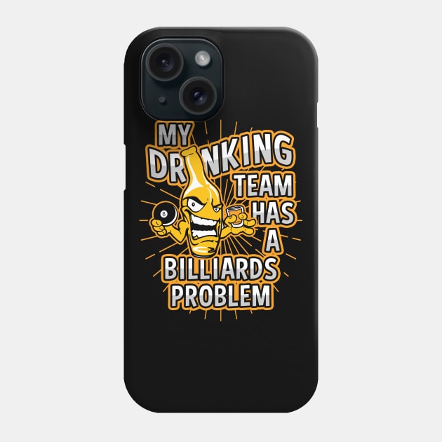 My Drinking Team Has A Pool Problem Phone Case by megasportsfan