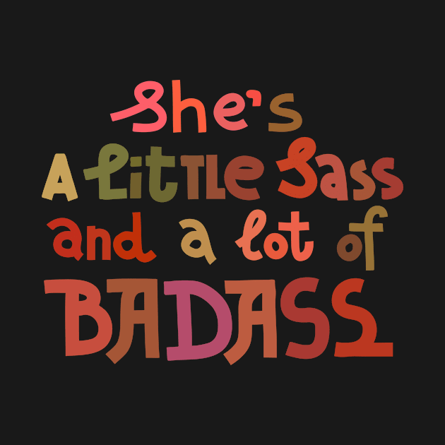 A little sass and a lot of badass by chickfish