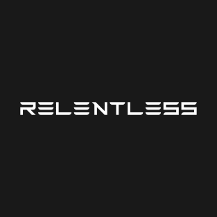 Relentless - Tesla Style Motivational Typography T-Shirt