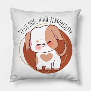 Tiny dog, huge personality Pillow