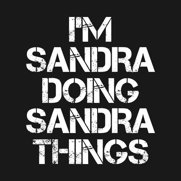 Sandra Name T Shirt - Sandra Doing Sandra Things by Skyrick1