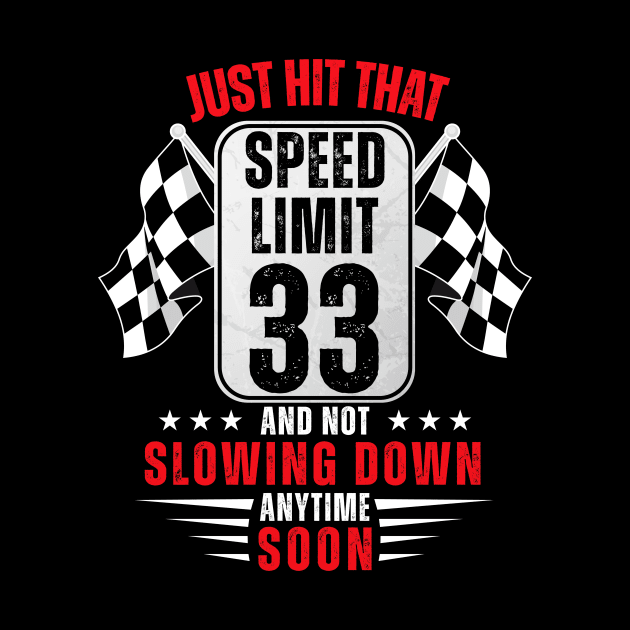 33th Birthday Speed Limit Sign 33 Years Old Funny Racing by HollyDuck