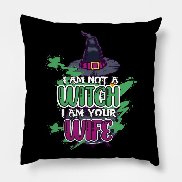 I AM NOT a witch I AM YOUR WIFE Pillow by Diannas