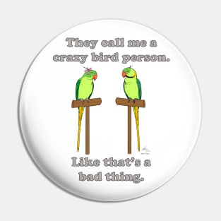 Crazy Bird Person with Indian Ringneck Parrots Pin