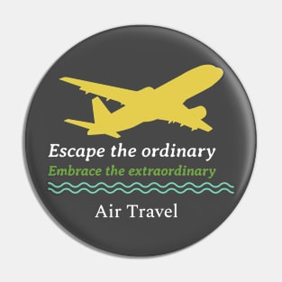 Escape the ordinary, embrace the extraordinary with air travel Pin