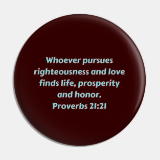 Bible Verse Proverbs 21:21 Pin