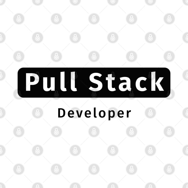 Pull Stack Developer - Funny Programming Jokes by springforce