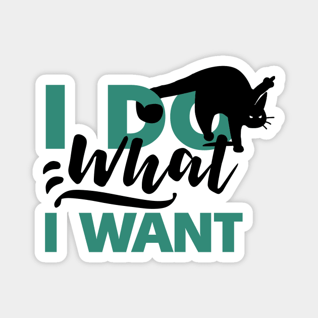 I DO WHAT I WANT Magnet by Rishirt