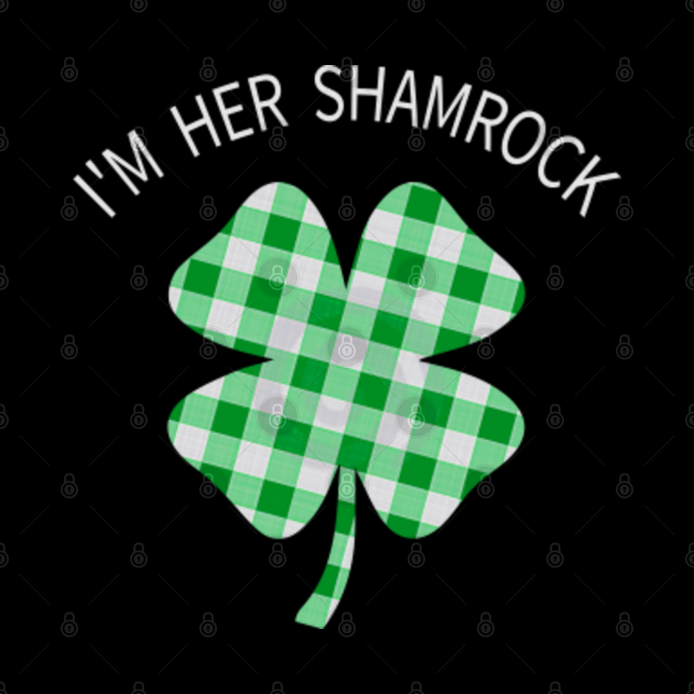 Im Her Shamrock Patricks Day 2021 Presenst , Funny Couples ...