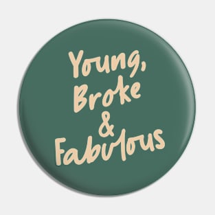 Young Broke & Fabulous in Green Pin