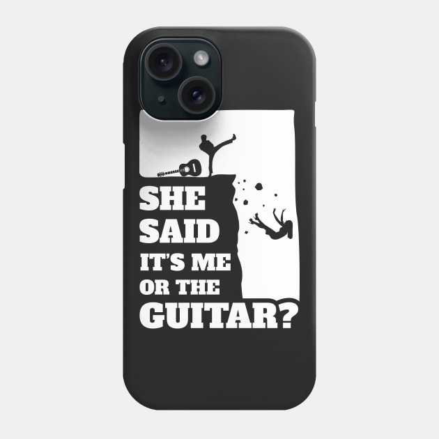 She Said Its Me Or The Guitar ? Funny guitarist product Phone Case by theodoros20