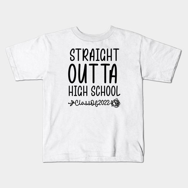 STRAIGHT OUTTA HIGH SCHOOL Class Of 2022 Graduation Gift - Straight ...