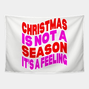 Christmas is not a season it's a feeling Tapestry