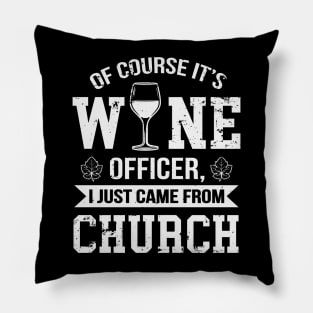 Of Course It's Wine Officer Funny Wine Drinking Pillow