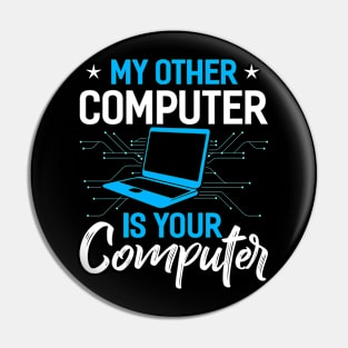 my other computer is your computer Funny Programming Computer Pin