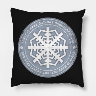 Today is Make Cut-Out Snowflakes Day Badge Pillow