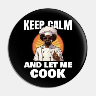 Keep calm and let me cook Pin