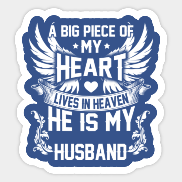 A Big Piece Of My Heart Lives In Heaven He Is My Husband Memory Of Husband In Heaven Sticker Teepublic
