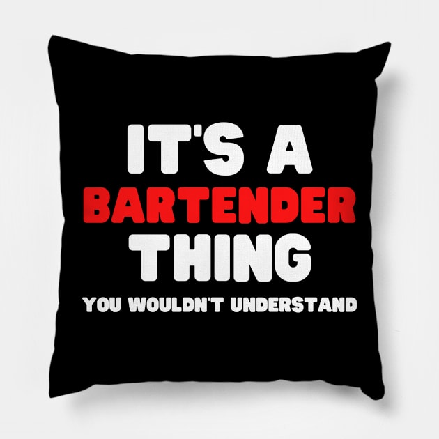 It's A Bartender Thing You Wouldn't Understand Pillow by HobbyAndArt