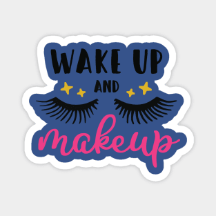 wake up and make up 1 Magnet