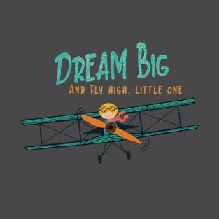 Dream big little one T-Shirt