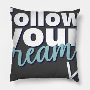 Motivational Quotes | Follow your Dreams Pillow