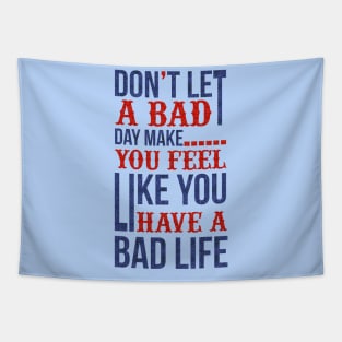 Don't let a bad day... Tapestry