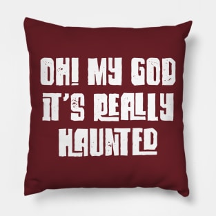 Oh! My God, It's Really Haunted Pillow